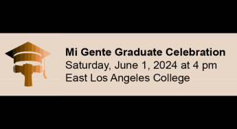 LACCD Mi Gente Graduate Celebration on Saturday, June 1, 2024 at 4 pm at East LA College