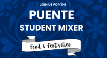 Join us for the Puente Student Mixer with food & festivities