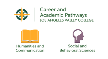 LA Valley College CareeHumanities and Communications Career and Academic Pathway & Social and Behavioral Sciences Career and Academic Pathway at Los Angeles Valley College