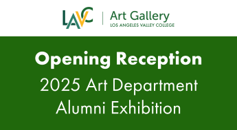 LAVC Art Gallery 2025 Art Department Alumni Exhibition Opening Reception