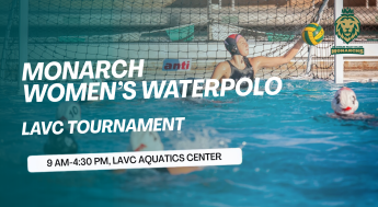LAVC Women's Water Polo team playing in a home tournament followed by the time of 9am-4:30pm in the Aquatics Center.