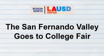 LAUSD Region North: The San Fernando Valley Goes to College Fair