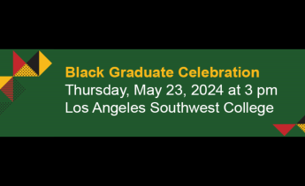 LACCD Black Graduate Celebration on Thursday, May 23, 2024 at 3 pm at LA Southwest College