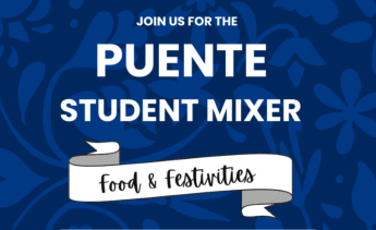 Join us for the Puente Student Mixer with food & festivities