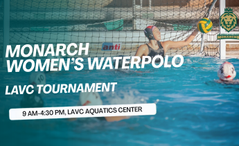 LAVC Women's Water Polo team playing in a home tournament followed by the time of 9am-4:30pm in the Aquatics Center. 